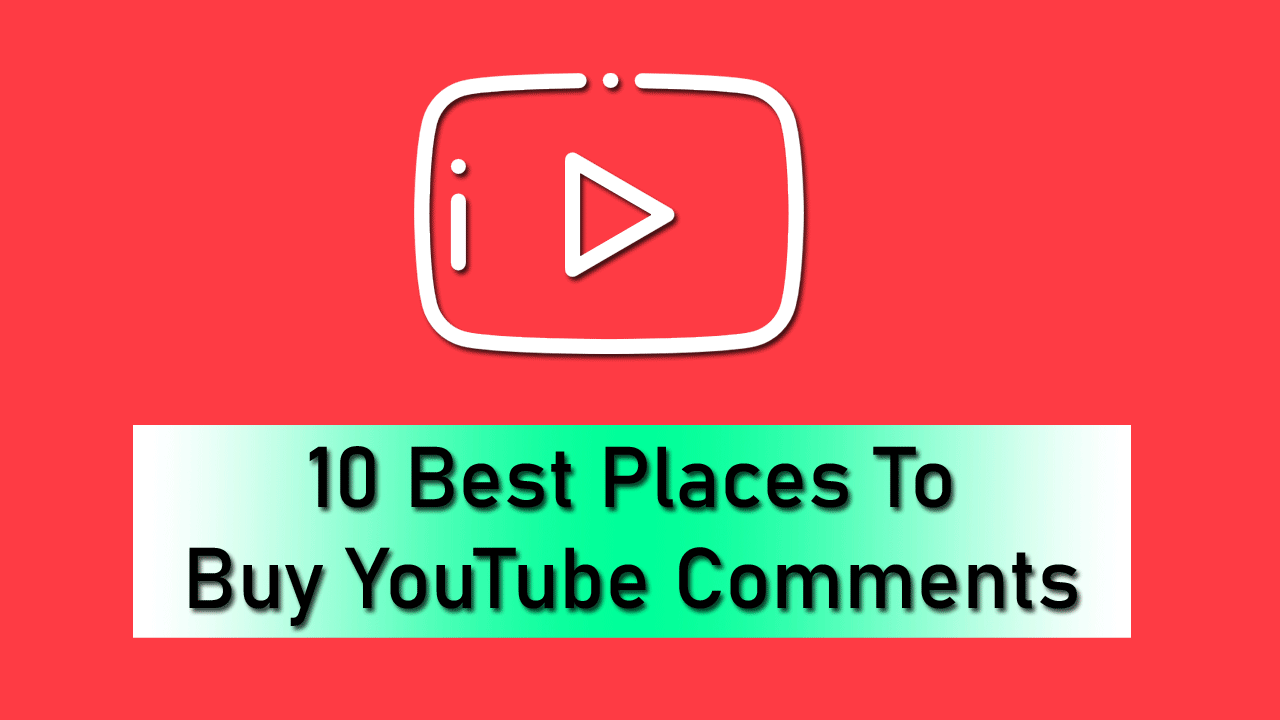 10 Best Places To Buy YouTube Comments