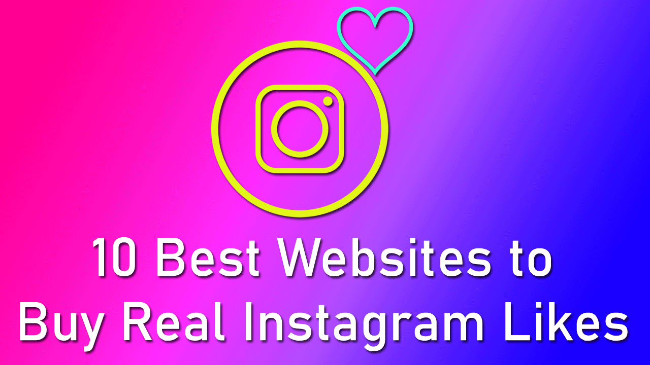10 Best Websites to Buy Real Instagram Likes